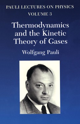 Thermodynamics and the Kinetic Theory of Gases: Volume 3 of Pauli Lectures on Physics