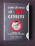 CUM SA FACI SA NU CITESTI. GHIDUL LUI JOE JACKSON - TOMMY GREENWALD