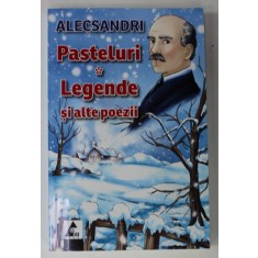 PASTELURI - LEGENDE SI ALTE POEZII de VASILE ALECSANDRI , 2011