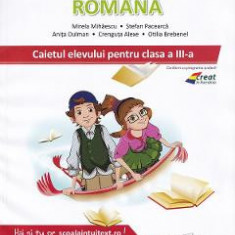 Limba si literatura romana - Clasa 3 - Caietul elevului - Mirela Mihaescu, Stefan Pacearca, Anita Dulman, Crenguta Alexe, Otilia Brebenel