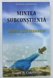 MINTEA SUBCONSTIENTA , DUHUL TAU FERMECAT de HARRY W . CARPENTER , 2011