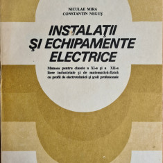 Instalatii si echipamente electrice. Tehnologia meseriei - Niculae Mira, Constantin Negus