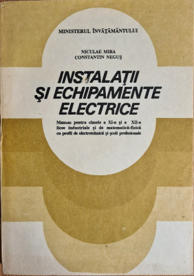 Instalatii si echipamente electrice. Tehnologia meseriei - Niculae Mira, Constantin Negus foto