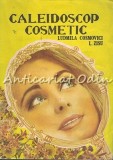 Cumpara ieftin Caleidoscop Cosmetic - Ludmila Cosmovici, L. Zisu (1988) Carte Medicina alternativa, Bucuresti, 333 pagini