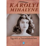Egy&uuml;tt a forradalomban - Eml&eacute;kez&eacute;sek - K&aacute;rolyi Mih&aacute;lyn&eacute;