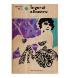 Heinrich Mann - Ingerul albastru - roman - 120894