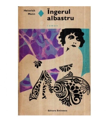 Heinrich Mann - Ingerul albastru - roman - 120894