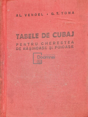 Al. Vendel - Tabele de cubaj pentru cherestea de rasinoase si foioase (editia 1959) foto