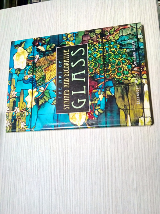 THE ART OF STAINED AND DECORATIVE GLASS - Elizabeth Wyle -1997, 128 p.