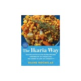 The Ikaria Way: 100 Delicious Plant-Based Recipes Inspired by My Homeland, the Greek Island of Longevity