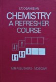 Cumpara ieftin Carti Chimie - Chemistry a refresher course - Oganesian E.T. - 1989 - Cartonata - Engleza - 368 pagini