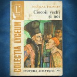 Cumpara ieftin CIOCOII VECHI SI NOI - NICOLAE FILIMON - LYCEUM