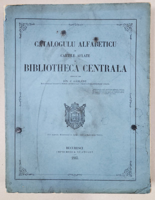 CATALOGUL ALFABETIC CU CARTILE AFLATE IN BIBLIOTECA CENTRALA BUC.1865 VOL.I-III foto