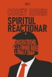 Spiritul reacționar - Paperback brosat - Corey Robin - Tact
