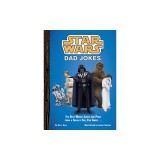Star Wars: Dad Jokes: The Best Worst Jokes and Puns from a Galaxy Far, Far Away . . . .