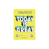 Today Is Great!: A Daily Gratitude Journal for Kids