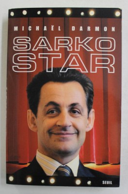 SARKO STAR par MICHAEL DARMON , 2004 , PREZINTA SUBLINIERI CU CREIONUL * foto