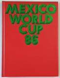 MEXICO WORLD CUP &#039; 86 , EDITIE MULTILINGVA , APARUTA 1986