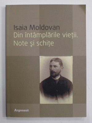 DIN INTAMPLARILE VIETII , NOTE SI SCHITE de ISAIA MOLDOVAN , 2014 foto
