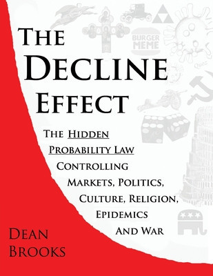The Decline Effect: The Hidden Probability Law Controlling Markets, Politics, Culture, Religion, Epidemics and War foto