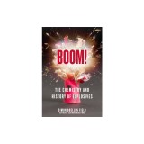 Boom!: Chemistry &amp; History of Explosives - Black Powder, Dynamite &amp; Modern Explosives | Simon Quellen Field | English Book