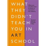 What They Didn&#039;t Teach You in Art School