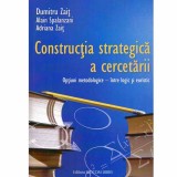 Dumitru Zait, Alain Spalanzani, Adriana Zait - Constructia strategica a cercetarii - 132949