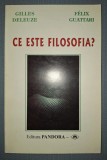 GILLES DELEUZE, FELIX GUATTARI - CE ESTE FILOSOFIA?