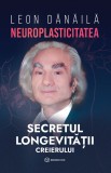 Neuroplasticitatea: Secretul longevitatii creierului - Bookzone