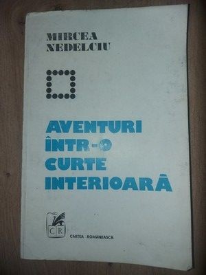 Aventuri intr-o curte interioara- Mircea Nedelciu foto