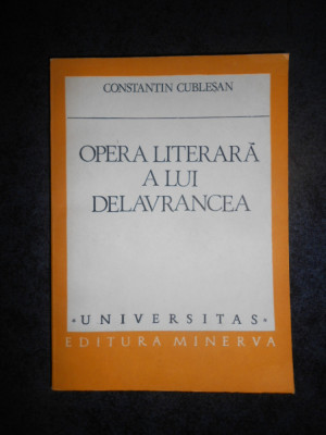 CONSTANTIN CUBLESAN - OPERA LITERARA A LUI DELAVRANCEA (Universitas) foto