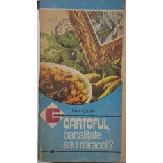 Cartoful, banalitate sau miracol? - Titus Catelly