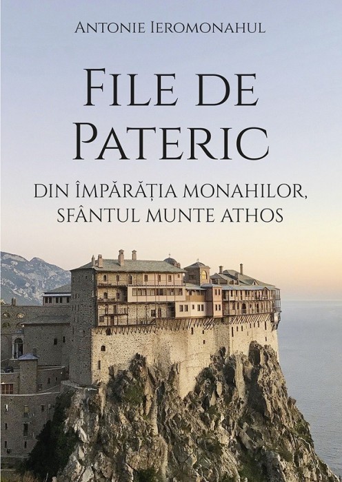 File De Pateric Din Imparatia Monahilor, Sfantul Munte Athos, Antonie Ieromonahul - Editura Sophia