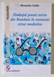 LIMBAJUL PRESEI SCRISE DIN ROMANIA IN CONTEXTUL CRIZEI MEDIATICE de ALEXANDRA CODAU , 2018
