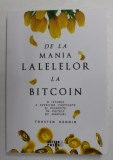 DE LA MANIA LALELELOR LA BITCOIN - O ISTORIE A AVERILOR CASTIGATE SI PIERDUTE IN PIETELE DE MARFURI de TORSTEN DENNIN , 2021
