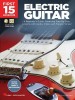 First 15 Lessons - Electric Guitar: A Beginner&#039;s Guide, Featuring Step-By-Step Lessons with Audio, Video, and Popular Songs!