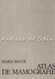 Cumpara ieftin Atlas De Mamografie - Maria Bucur - Tiraj: 5180 Exemplare