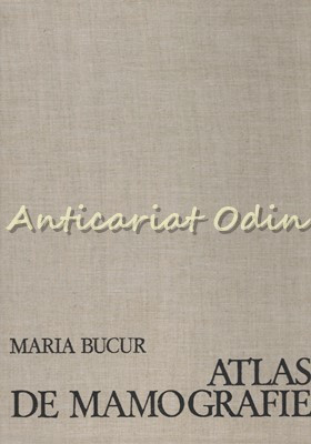 Atlas De Mamografie - Maria Bucur - Tiraj: 5180 Exemplare foto