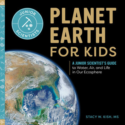 Planet Earth for Kids: A Junior Scientist&amp;#039;s Guide to Water, Air, and Life in Our Ecosphere foto