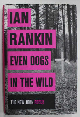 EVEN DOGS IN THE WILD by IAN RANKIN , 2015 foto