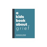 A Kids Book About Grief