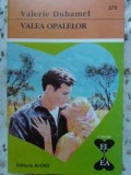 Valea Opalelor - Valerie Duhamel, Editura Alcris, 2001, Roman de Dragoste, Carte Beletristica