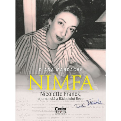 Nimfa. Nicolette franck, o jurnalista a razboiului rece, Diana Mandache foto