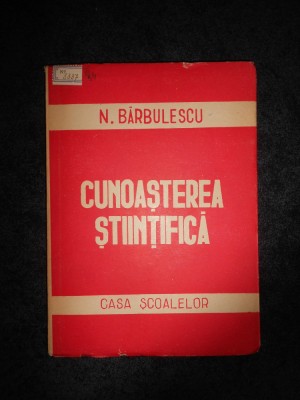 N. BARBULESCU - CUNOASTEREA STIINTIFICA (1946) foto