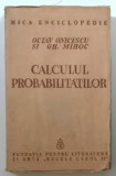 CALCULUL PROBABILITATILOR de OCTAV ONICESCU si GH. MIHOC , 1939 *DEDICATIE