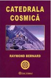 Catedrala cosmica | Raymond Bernard