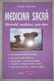 Tudor Diaconu - Medicina sacra * Miracolul medicinei geto-dacice (Ediția a II-a)