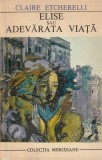 CLAIRE ETCHERELLI - ELISE SAU ADEVARATA VIATA ( MER )