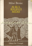 Aurul Regelui Midas - Mihai Beniuc - Ilustratii: Ethel Lucaci-Baias