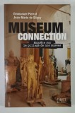 MUSEUM CONNECTION , ENQUETE SUR LE PILLAGE DE NOS MUSEES par EMMANUEL PIERRAT et JEAN - MARIE DE SILGUY , 2008